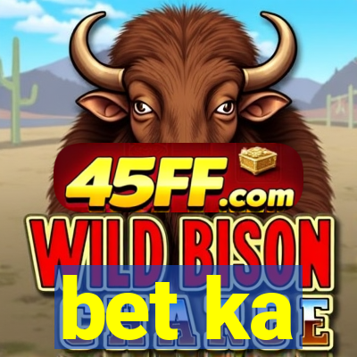 bet ka